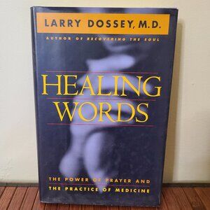 Healing Words: The Power of Prayer and the Practice of Medicine by Larry Dossey
